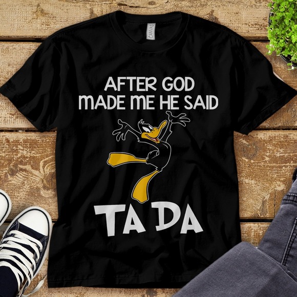 Disney Daffy Duck After God Made Me He Said Ta Da Unisex Adult T-shirt Kid Shirt - Picture 1 of 2